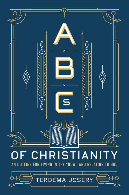 Book cover of ABCs of Christianity: An Outline for Living in the "Now" and Relating to God