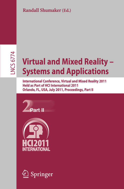 Book cover of Virtual and Mixed Reality - Systems and Applications: International Conference, Virtual and Mixed Reality 2011, Held as Part of HCI International 2011, Orlando, FL, USA, July 9-14, 2011, Proceedings, Part II (2011) (Lecture Notes in Computer Science #6774)