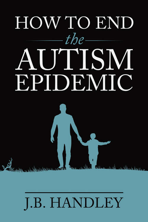 Book cover of How to End the Autism Epidemic: Revealing The Truth About Vaccines