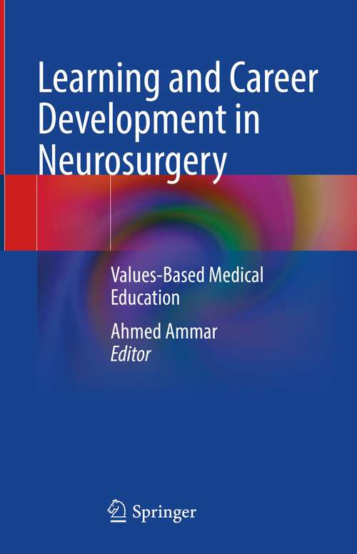 Book cover of Learning and Career Development in Neurosurgery: Values-Based Medical Education (1st ed. 2022)