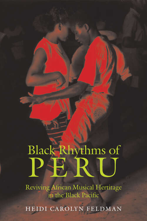 Book cover of Black Rhythms of Peru: Reviving African Musical Heritage in the Black Pacific (Music / Culture)