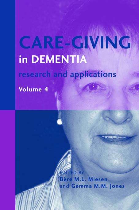 Book cover of Care-Giving in Dementia: Research and Applications Volume 4