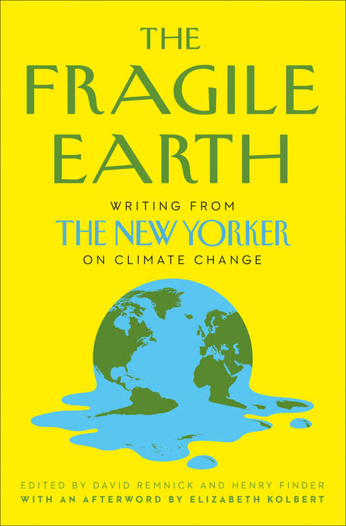 Book cover of The Fragile Earth: Writing From The New Yorker On Climate Change