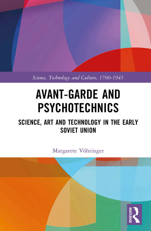 Book cover of Avant-Garde and Psychotechnics: Science, Art and Technology in the Early Soviet Union (Science, Technology and Culture, 1700-1945)