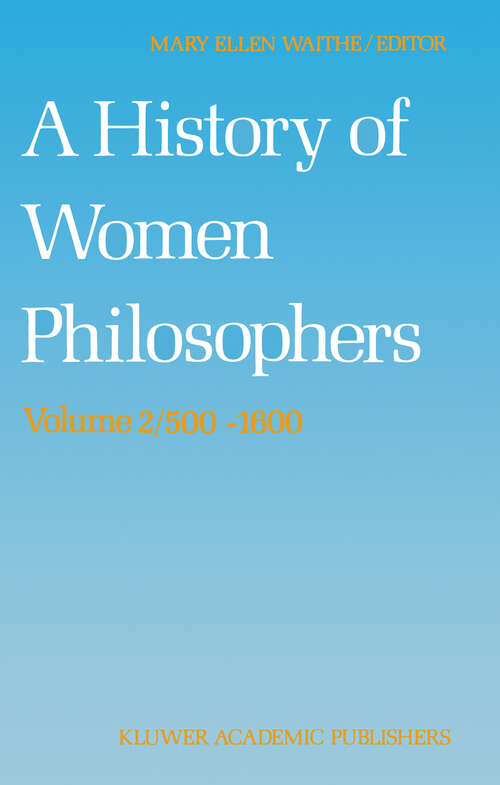 Book cover of A History of Women Philosophers: Medieval, Renaissance and Enlightenment Women Philosophers A.D. 500–1600 (1989) (History of Women Philosophers #2)