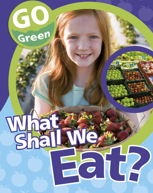 Book cover of What Shall We Eat?: What Shall We Eat? (Go Green #4)