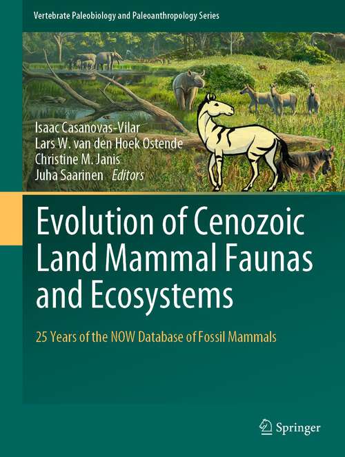 Book cover of Evolution of Cenozoic Land Mammal Faunas and Ecosystems: 25 Years of the NOW Database of Fossil Mammals (1st ed. 2023) (Vertebrate Paleobiology and Paleoanthropology)