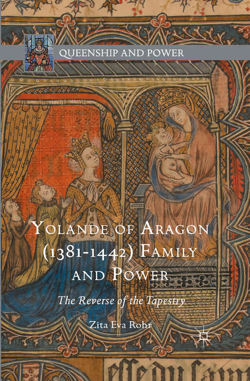 Book cover of Yolande of Aragon: The Reverse of the Tapestry (1st ed. 2015) (Queenship and Power)