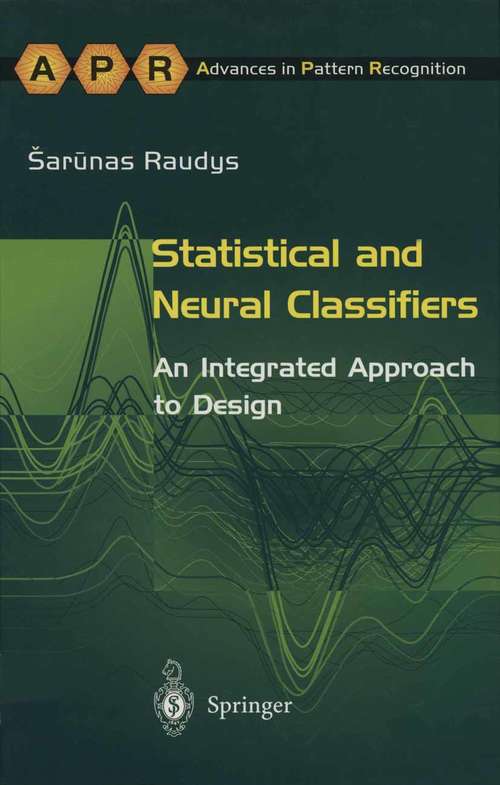 Book cover of Statistical and Neural Classifiers: An Integrated Approach to Design (2001) (Advances in Computer Vision and Pattern Recognition)