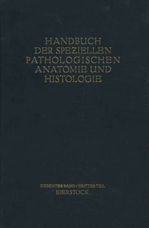 Book cover of Weibliche Geschlechtsorgane: Dritter Teil Die Krankheiten des Eierstockes (1937) (Handbuch der speziellen pathologischen Anatomie und Histologie: 7/3)