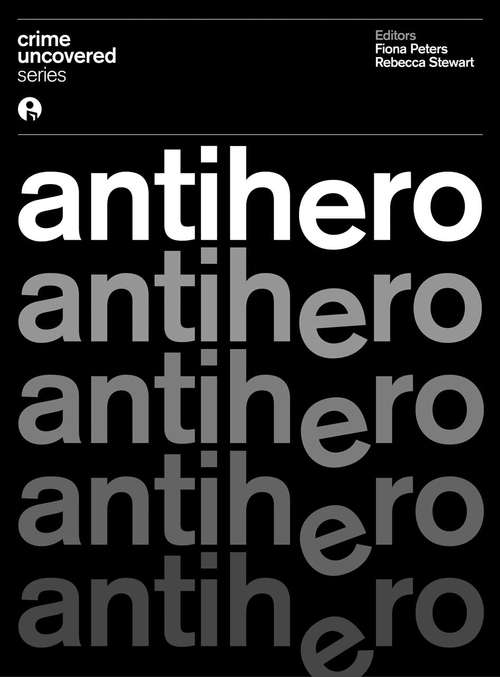 Book cover of Anti-hero (Crime Uncovered Ser.) (PDF)