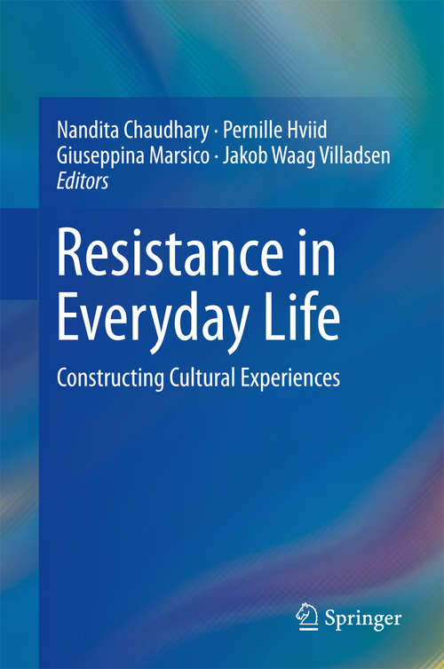 Book cover of Resistance in Everyday Life: Constructing Cultural Experiences