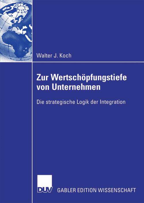 Book cover of Zur Wertschöpfungstiefe von Unternehmen: Die strategische Logik der Integration (2006)