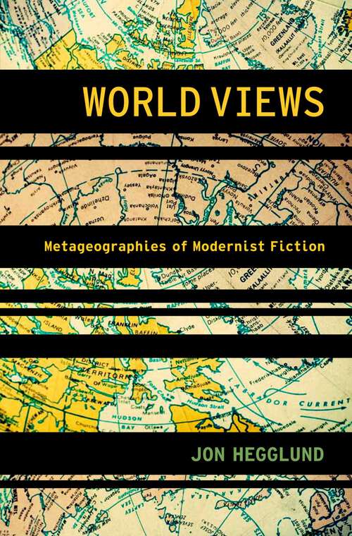 Book cover of World Views: Metageographies of Modernist Fiction (Modernist Literature and Culture)