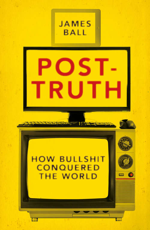 Book cover of Post-Truth: How Bullshit Conquered the World