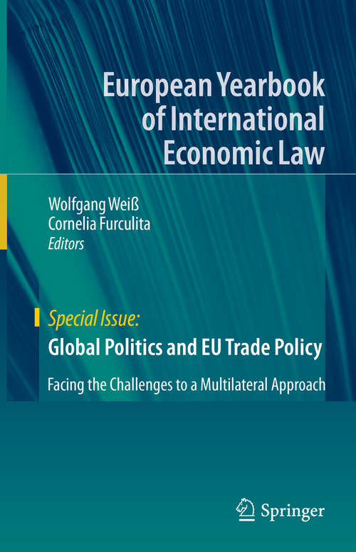 Book cover of Global Politics and EU Trade Policy: Facing the Challenges to a Multilateral Approach (1st ed. 2020) (European Yearbook of International Economic Law)