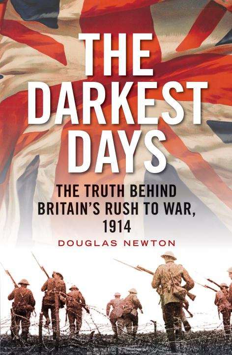 Book cover of The Darkest Days: The Truth Behind Britain's Rush To War 1914 (PDF)