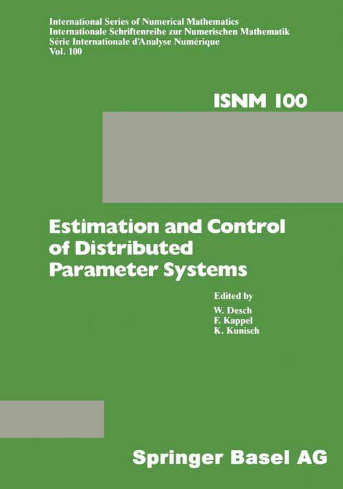 Book cover of Estimation and Control of Distributed Parameter Systems: Proceedings of an International Conference on Control and Estimation of Distributed Parameter Systems, Vorau, July 8–14, 1990 (1991) (International Series of Numerical Mathematics #100)