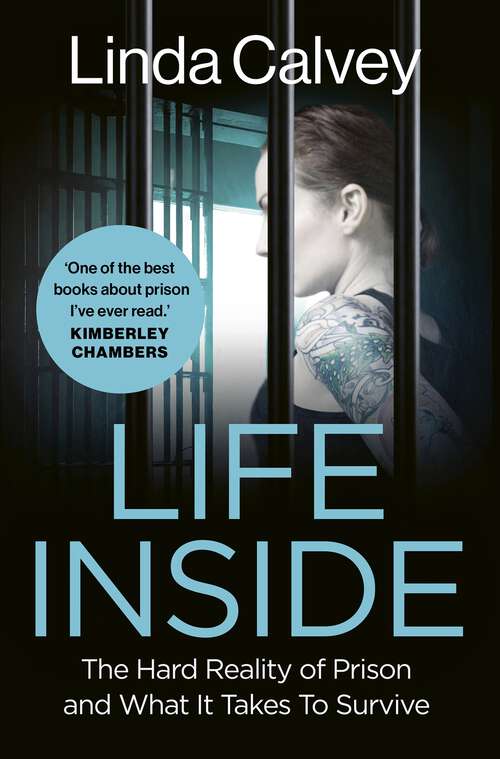 Book cover of Life Inside: The Hard Reality of Prison and What It Takes To Survive