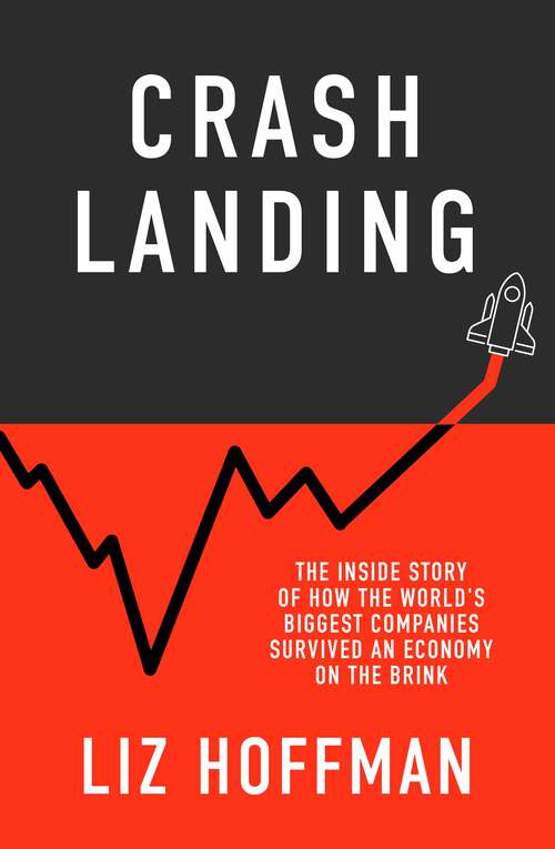 Book cover of Crash Landing: The Inside Story Of How The World's Biggest Companies Survived An Economy On The Brink