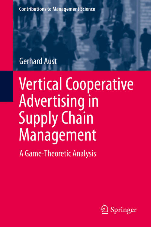 Book cover of Vertical Cooperative Advertising in Supply Chain Management: A Game-Theoretic Analysis (2015) (Contributions to Management Science)