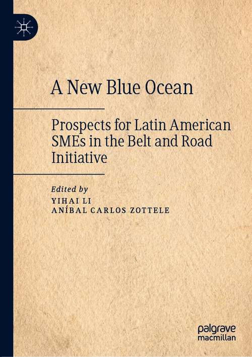 Book cover of A New Blue Ocean: Prospects for Latin American SMEs in the Belt and Road Initiative (1st ed. 2021)