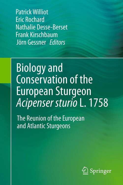 Book cover of Biology and Conservation of the European Sturgeon Acipenser sturio L. 1758: The Reunion of the European and Atlantic Sturgeons (2011)