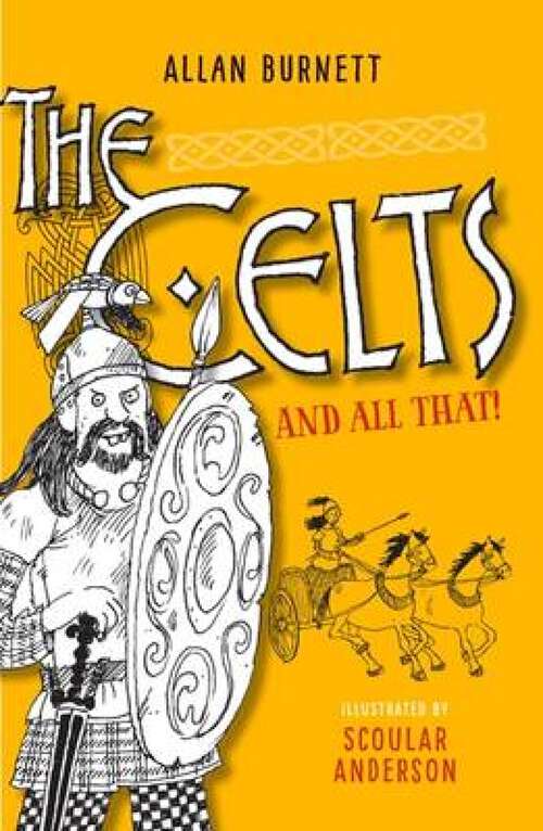 Book cover of The Celts And All That (The\and All That Ser.)