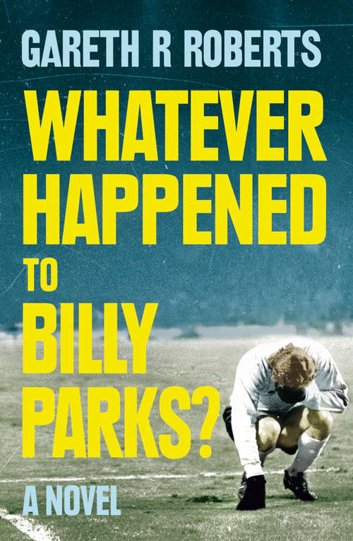 Book cover of Whatever Happened to Billy Parks (ePub edition)