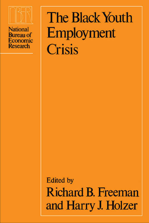 Book cover of The Black Youth Employment Crisis (National Bureau of Economic Research Project Report)