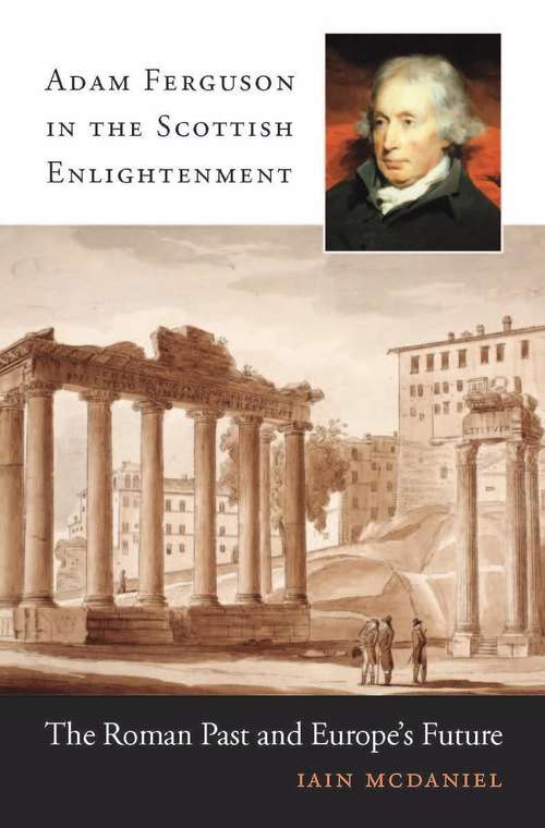 Book cover of Adam Ferguson in the Scottish Enlightenment: The Roman Past And Europe's Future