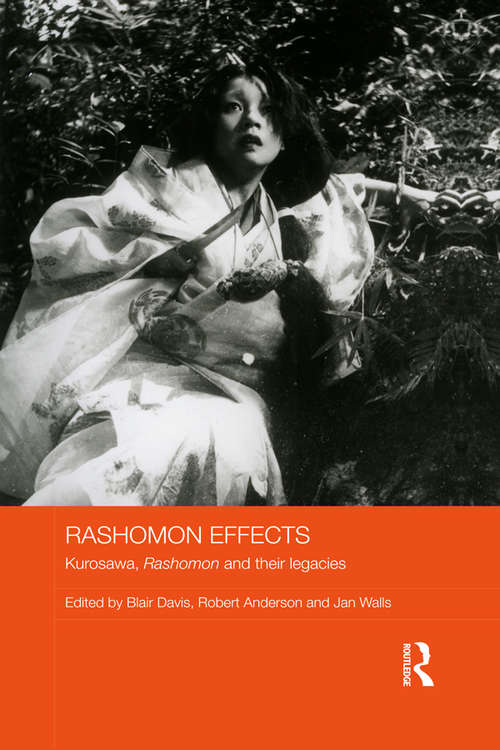 Book cover of Rashomon Effects: Kurosawa, Rashomon and their legacies (Routledge Advances in Film Studies)