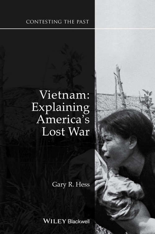 Book cover of Vietnam: Explaining America's Lost War (2) (Contesting the Past: No. 7)