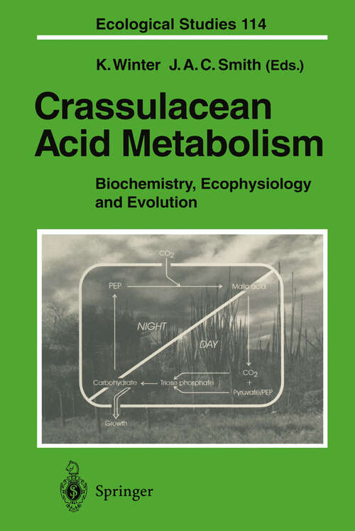 Book cover of Crassulacean Acid Metabolism: Biochemistry, Ecophysiology and Evolution (1996) (Ecological Studies #114)