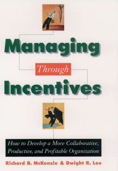 Book cover of Managing Through Incentives: How To Develop A More Collaborative, Productive, And Profitable Organization