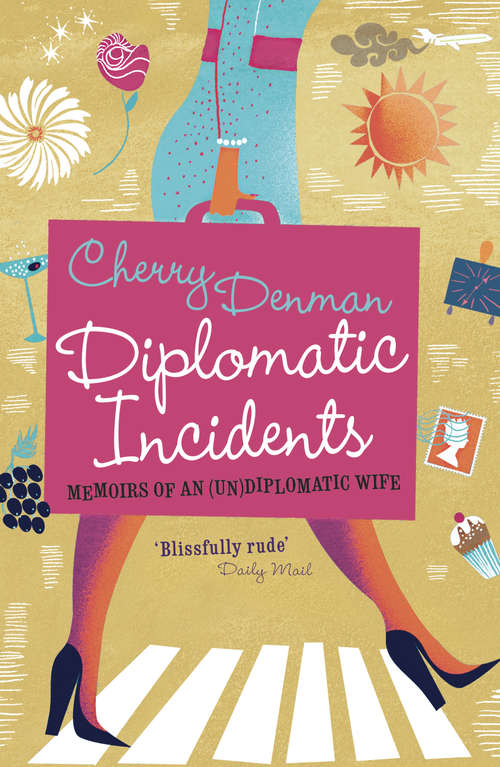 Book cover of Diplomatic Incidents: Memoirs of an (Un)diplomatic Wife