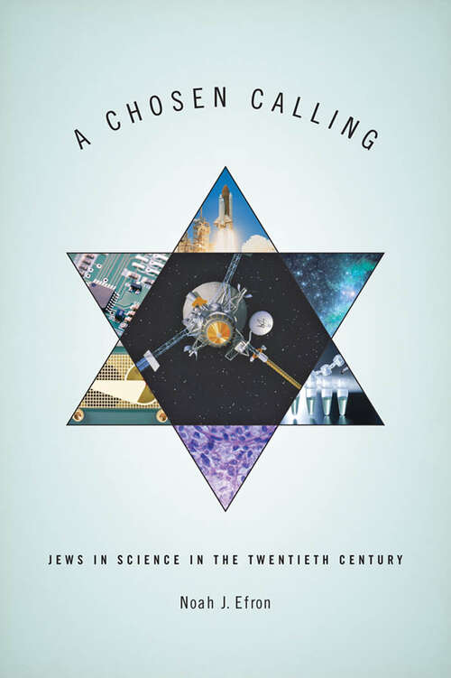 Book cover of A Chosen Calling: Jews in Science in the Twentieth Century (Medicine, Science, and Religion in Historical Context (PDF))