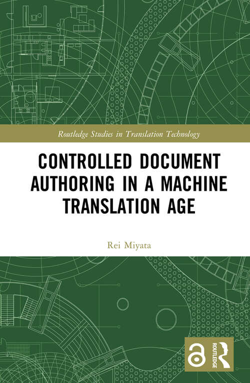 Book cover of Controlled Document Authoring in a Machine Translation Age (Routledge Studies in Translation Technology)