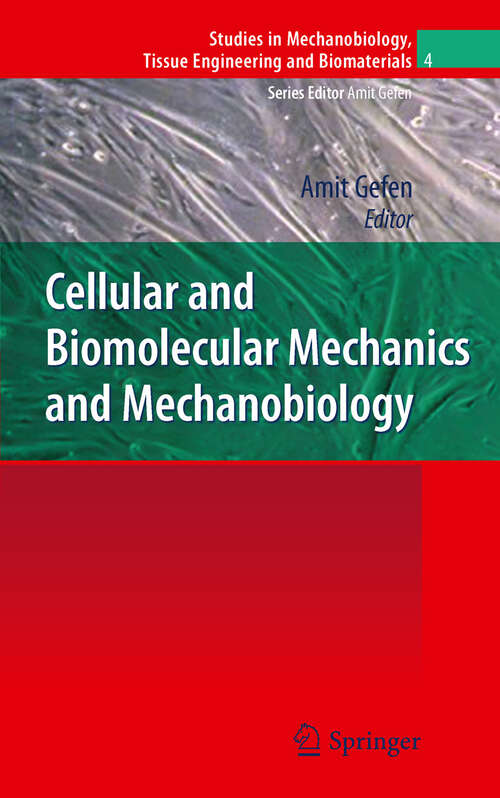 Book cover of Cellular and Biomolecular Mechanics and Mechanobiology (2011) (Studies in Mechanobiology, Tissue Engineering and Biomaterials #4)