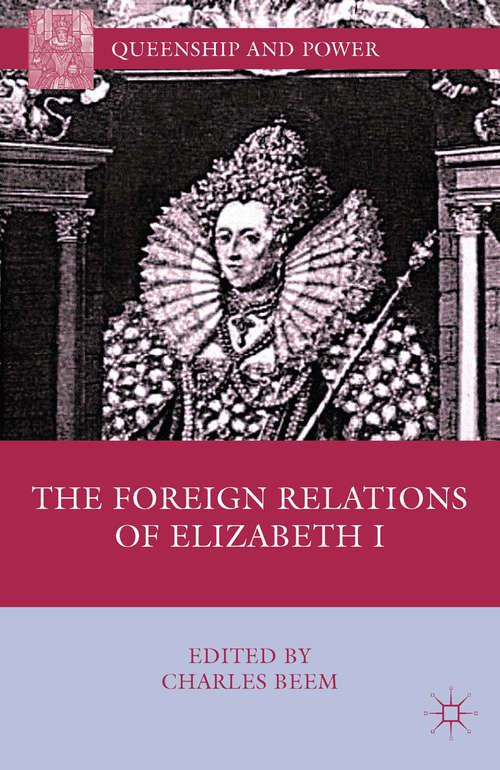 Book cover of The Foreign Relations of Elizabeth I (2011) (Queenship and Power)