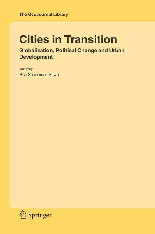 Book cover of Cities in Transition: Globalization, Political Change and Urban Development (2006) (GeoJournal Library #83)