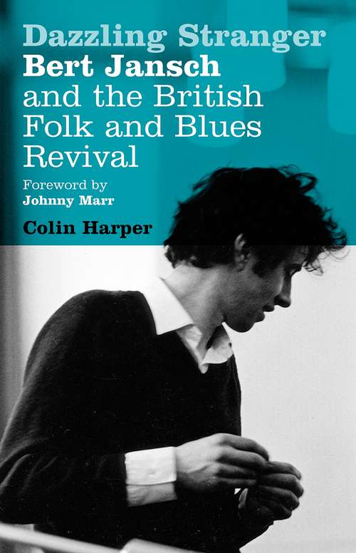 Book cover of Dazzling Stranger: Bert Jansch And The British Folk And Blues Revival