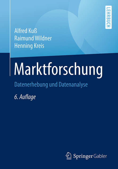 Book cover of Marktforschung: Datenerhebung und Datenanalyse (6. Aufl. 2018) (Wissenschaft And Praxis Ser.)