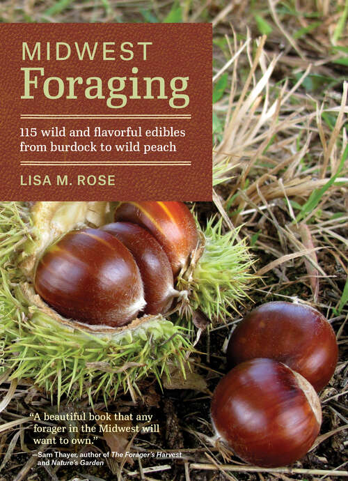 Book cover of Midwest Foraging: 115 Wild and Flavorful Edibles from Burdock to Wild Peach (Regional Foraging Series)