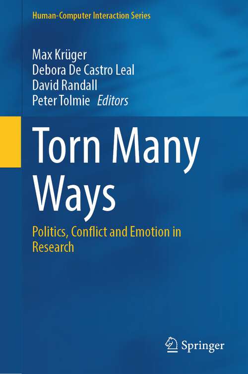 Book cover of Torn Many Ways: Politics, Conflict and Emotion in Research (1st ed. 2023) (Human–Computer Interaction Series)