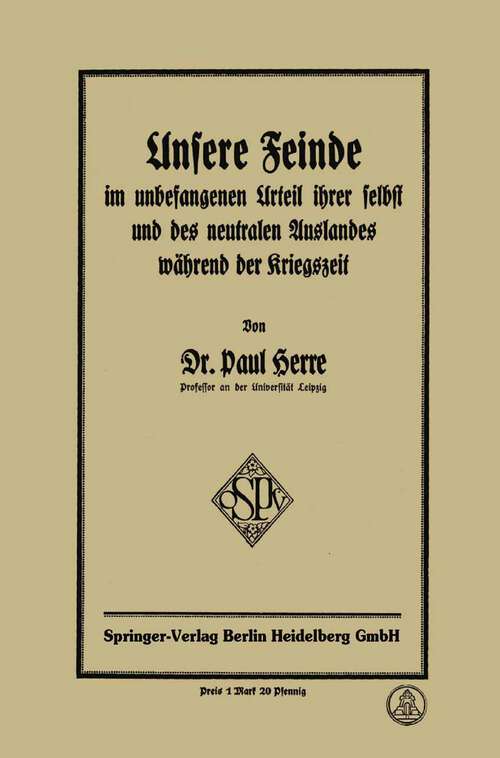 Book cover of Unsere Feinde im unbefangenen Urteil ihrer selbst und des neutralen Auslandes während der Kriegszeit (1918)