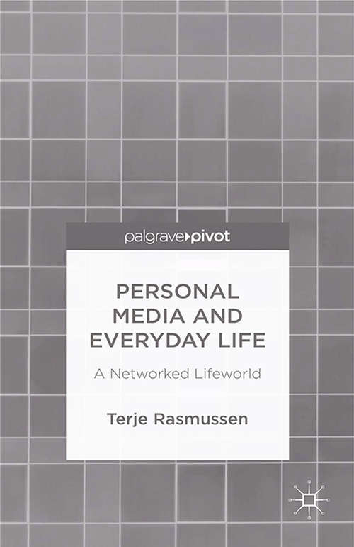 Book cover of Personal Media and Everyday Life: A Networked Lifeworld (2014)