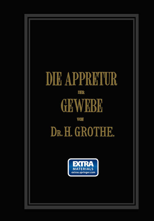 Book cover of Die Appretur der Gewebe. (Methoden, Mittel, Maschinen.): Band II (1882)