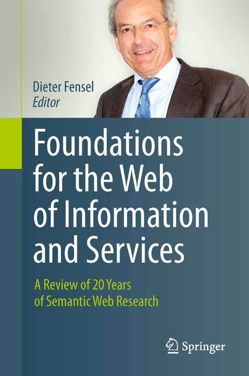 Book cover of Foundations for the Web of Information and Services: A Review of 20 Years of Semantic Web Research (2011)