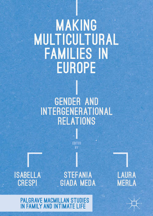 Book cover of Making Multicultural Families in Europe: Gender and Intergenerational Relations (Palgrave Macmillan Studies in Family and Intimate Life)